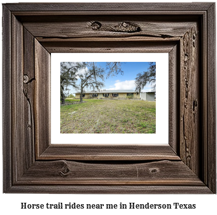 horse trail rides near me in Henderson, Texas